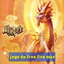 jogo de free fire max